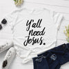 Y'all Needs Jesus Tshirt - Self-Improvement Lions Den