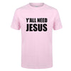 Y'all Need Jesus T-Shirt - Self-Improvement Lions Den